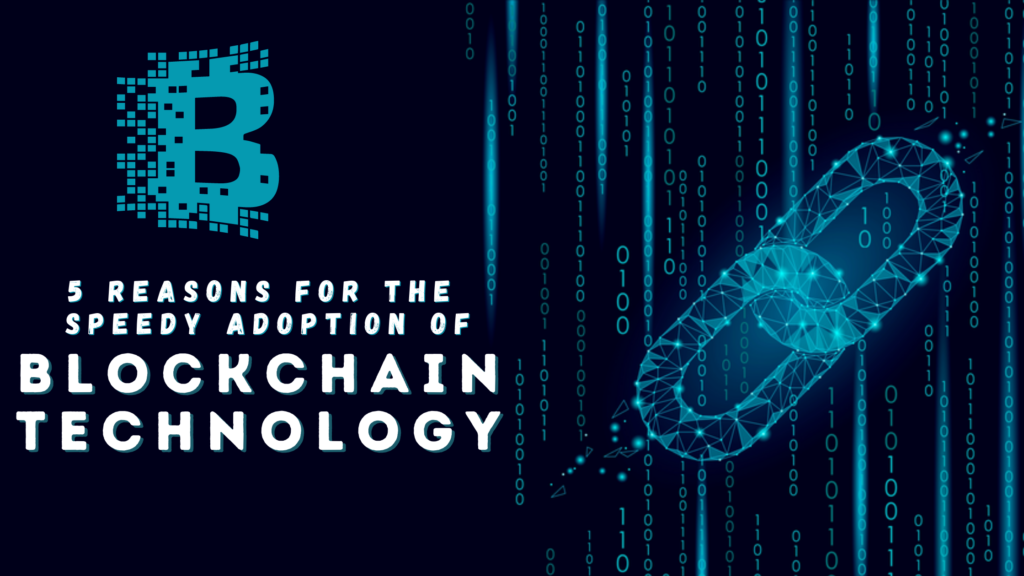 5 Reasons for the Speedy Adoption of Blockchain Technology