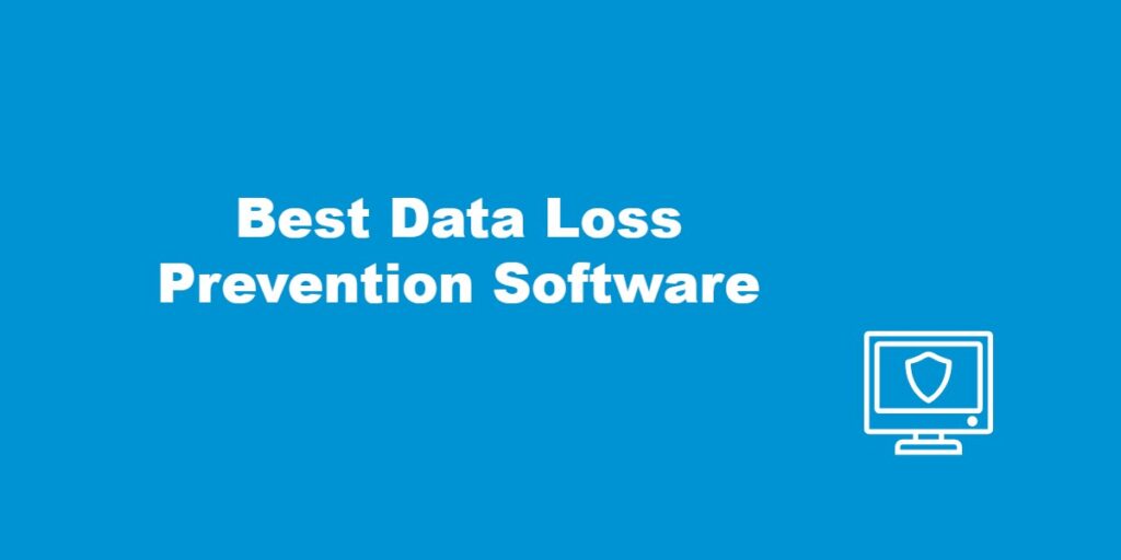 Best Data Loss Prevention Software.