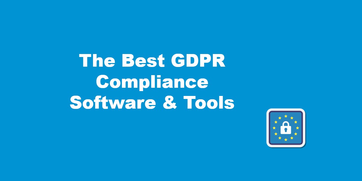 The Best GDPR Compliance Software and Tools.