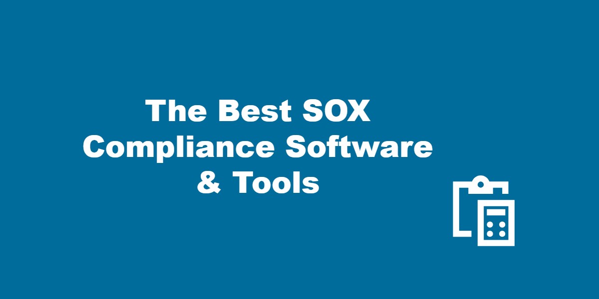 The Best SOX Compliance Software and Tools.