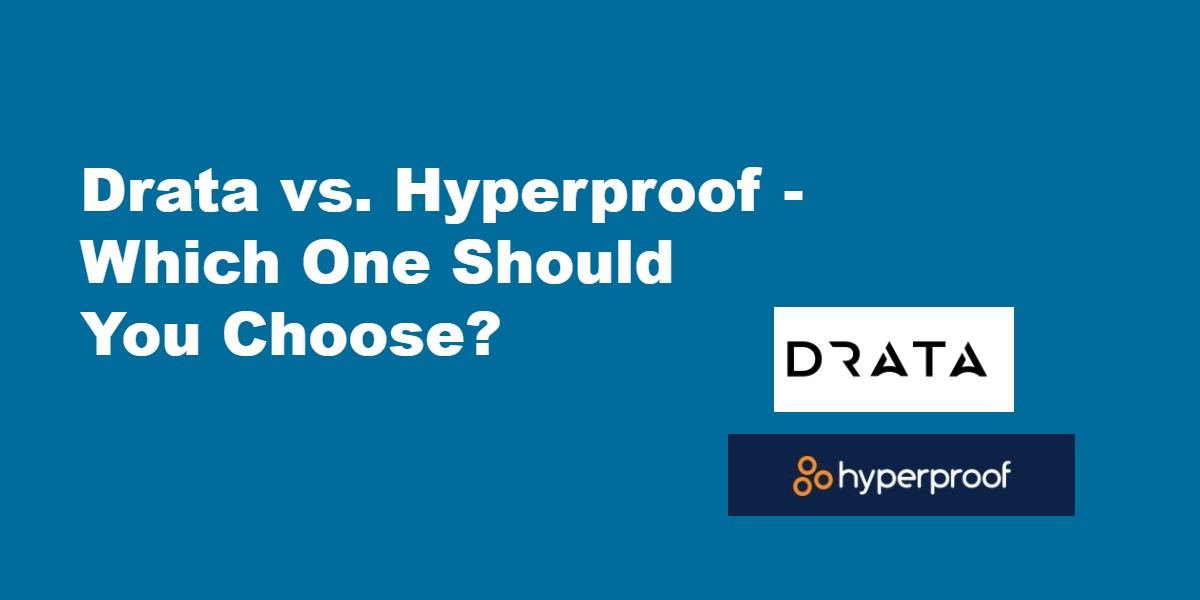 Drata vs. Hyperproof - Which One Should You Choose?