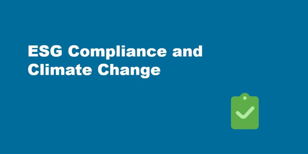 ESG Compliance and Climate Change.