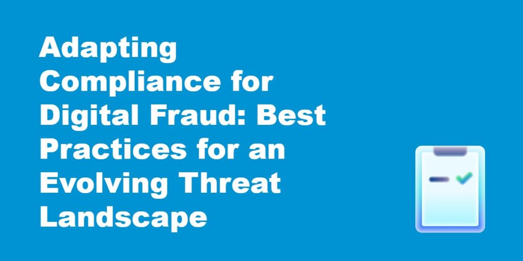 Adapting Compliance for Digital Fraud.