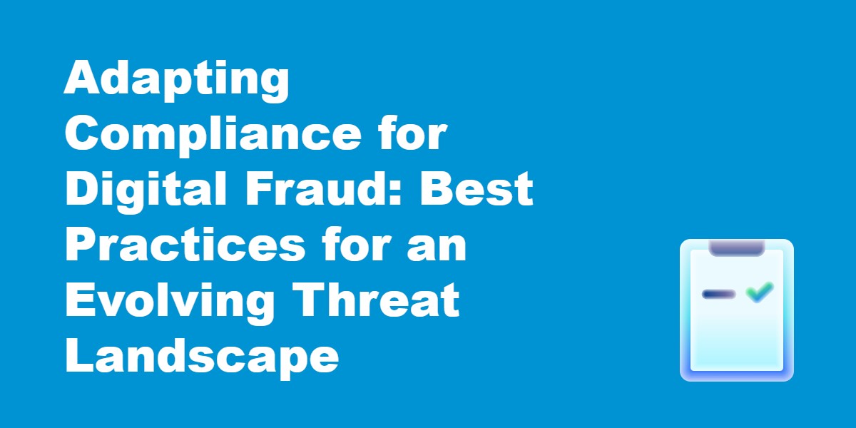 Adapting Compliance for Digital Fraud.