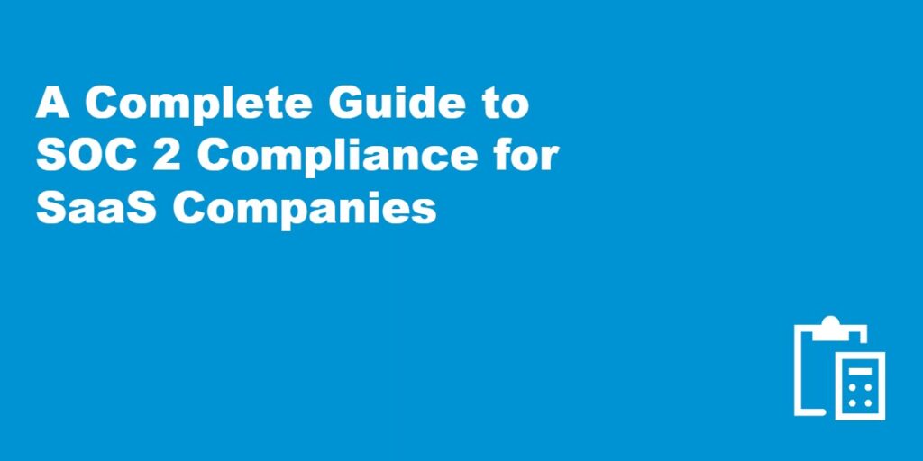 omplete Guide to SOC 2 Compliance for SaaS Companies