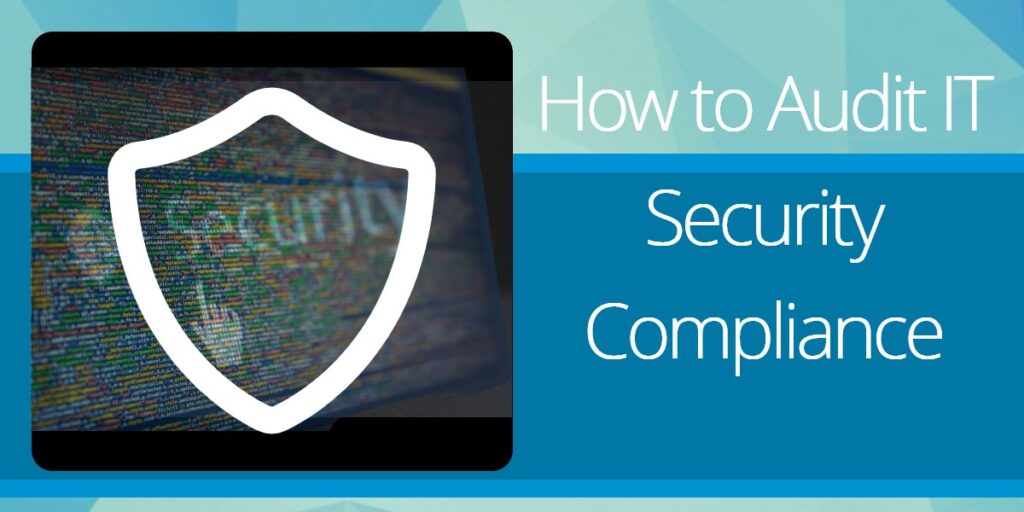 How To Audit IT Security Compliance.