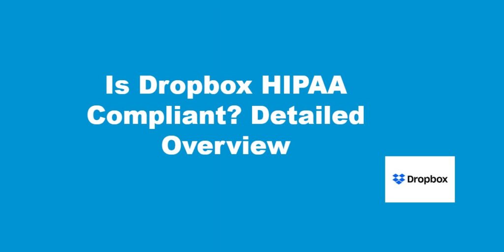 Is Dropbox HIPPA Compliant? Detailed overview.